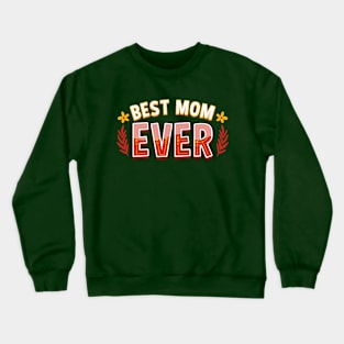 Best Mom Ever Floral Theme Crewneck Sweatshirt